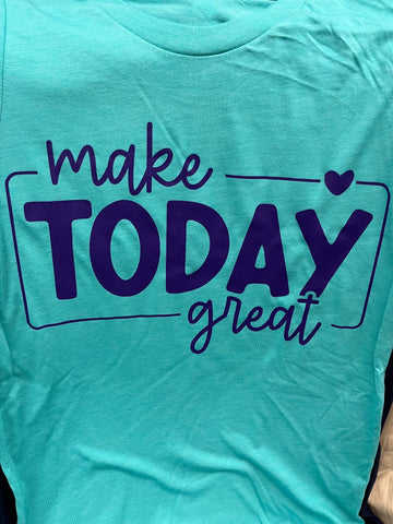 Make Today Great Shirt